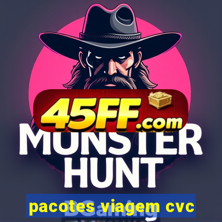 pacotes viagem cvc
